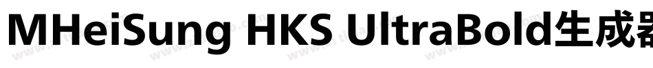 MHeiSung HKS UltraBold生成器字体转换